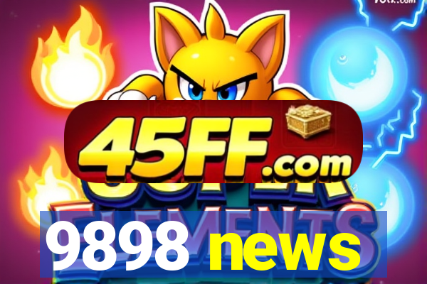 9898 news